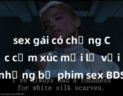 sex gái có chồng Chinh phục cảm xúc mới lạ với những bộ phim sex BDSM hấp dẫn