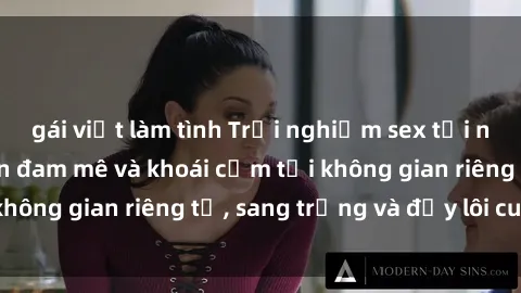 gái việt làm tình Trải nghiệm sex tại nhà nghỉ: Thỏa mãn đam mê và khoái cảm tại không gian riêng tư, sang trọng và đầy lôi cuốn.