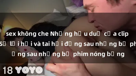 sex không che Những hậu duệ của clip sex đình đám: Sự lợi hại và tai hại đằng sau những bộ phim nóng bỏng