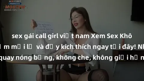 sex gái call girl việt nam Xem Sex Không Che: Trải nghiệm mới lạ và đầy kích thích ngay tại đây! Những cảnh quay nóng bỏng, không che, không giới hạn đang chờ đón bạn. Đừng bỏ lỡ!
