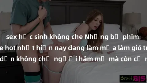 sex học sinh không che Những bộ phim JAV idol không che hot nhất hiện nay đang làm mưa làm gió trên mạng, hấp dẫn không chỉ người hâm mộ mà còn cả những ai mới tìm hiểu về thể loại này!