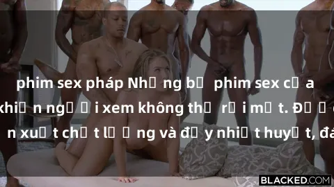 phim sex pháp Những bộ phim sex của phụ nữ lớn tuổi khiến người xem không thể rời mắt. Được sản xuất chất lượng và đầy nhiệt huyết, đáng xem và trải nghiệm.