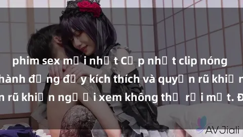 phim sex mới nhất Cập nhật clip nóng BDSM: Những pha hành động đầy kích thích và quyến rũ khiến người xem không thể rời mắt. Đừng bỏ lỡ!