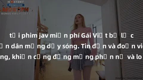 tải phim jav miễn phí Gái Việt bị lộ clip sex, scandal khiến dân mạng dậy sóng. Tin đồn và đoạn video gây chấn động, khiến cộng đồng mạng phẫn nộ và lo lắng. Bi kịch ẩn sau bức màn đen tối của thế giớ