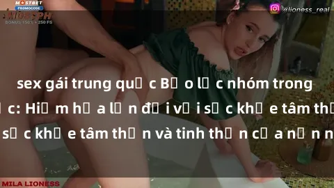 sex gái trung quốc Bạo lực nhóm trong các hành vi tình dục: Hiểm họa lớn đối với sức khỏe tâm thần và tinh thần của nạn nhân.