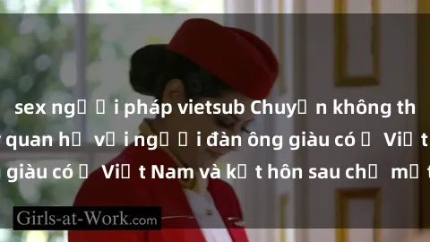 sex người pháp vietsub Chuyện không thể tin nổi: Gái Tây quan hệ với người đàn ông giàu có ở Việt Nam và kết hôn sau chỉ một tháng