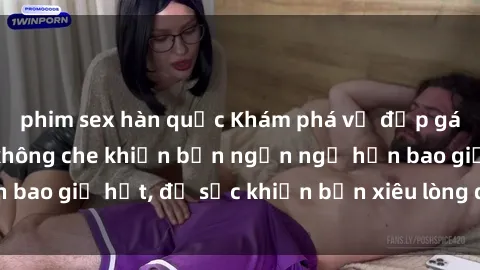 phim sex hàn quốc Khám phá vẻ đẹp gái Việt Nam nude không che khiến bạn ngẩn ngơ hơn bao giờ hết, đủ sức khiến bạn xiêu lòng đến ngất ngây