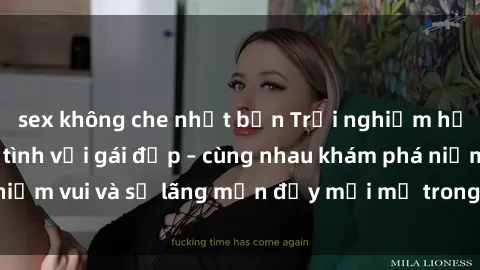 sex không che nhật bản Trải nghiệm hạnh phúc khi làm tình với gái đẹp – cùng nhau khám phá niềm vui và sự lãng mạn đầy mới mẻ trong quan hệ của bạn.
