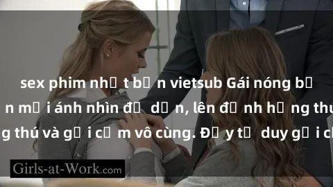 sex phim nhật bản vietsub Gái nóng bỏng khỏa thân khiến mọi ánh nhìn đổ dồn, lên đỉnh hứng thú và gợi cảm vô cùng. Đầy tư duy gợi cảm và quyến rũ.
