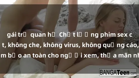 gái trẻ quan hệ Chất lượng phim sex cập nhật mới nhất, không che, không virus, không quảng cáo, đảm bảo an toàn cho người xem, thỏa mãn nhu cầu tình dục của bạn.