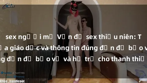 sex người mỹ Vấn đề sex thiếu niên: Tầm quan trọng của giáo dục và thông tin đúng đắn để bảo vệ và hỗ trợ cho thanh thiếu niên