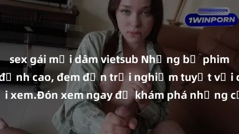 sex gái mại dâm vietsub Những bộ phim sex không che HD đỉnh cao, đem đến trải nghiệm tuyệt vời cho người xem.Đón xem ngay để khám phá những cảnh quay đẹp mắt và kích thích.