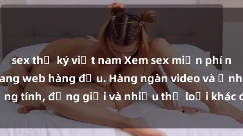 sex thư ký việt nam Xem sex miễn phí ngay tại địa chỉ trang web hàng đầu. Hàng ngàn video và ảnh đồng tính, đồng giới và nhiều thể loại khác đang chờ bạn khám phá.