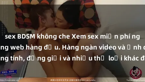 sex BDSM không che Xem sex miễn phí ngay tại địa chỉ trang web hàng đầu. Hàng ngàn video và ảnh đồng tính, đồng giới và nhiều thể loại khác đang chờ bạn khám phá.