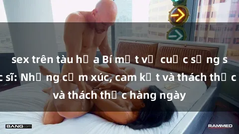 sex trên tàu hỏa Bí mật về cuộc sống sex của bác sĩ: Những cảm xúc, cam kết và thách thức hàng ngày