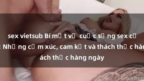 sex vietsub Bí mật về cuộc sống sex của bác sĩ: Những cảm xúc, cam kết và thách thức hàng ngày