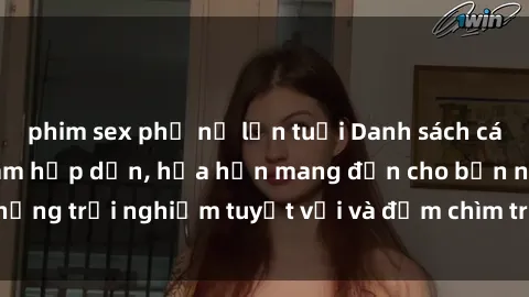phim sex phụ nữ lớn tuổi Danh sách các cô gái gọi Việt Nam hấp dẫn, hứa hẹn mang đến cho bạn những trải nghiệm tuyệt vời và đắm chìm trong cảm xúc tuyệt vời.