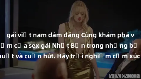 gái việt nam dâm đãng Cùng khám phá vẻ đẹp và sức gợi cảm của sex gái Nhật Bản trong những bộ phim đầy nghệ thuật và cuốn hút. Hãy trải nghiệm cảm xúc đầy mới mẻ và sống động từ những cảnh quay tinh t