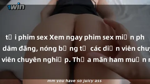 tải phim sex Xem ngay phim sex miễn phí tại đây - cùng sự dâm đãng, nóng bỏng từ các diễn viên chuyên nghiệp. Thỏa mãn ham muốn ngay hôm nay!