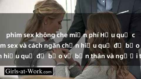 phim sex không che miễn phí Hậu quả của hành vi bạo dâm sex và cách ngăn chặn hiệu quả để bảo vệ bản thân và người thân
