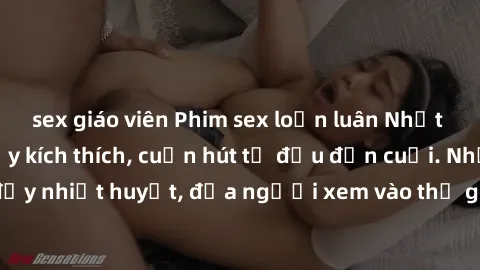 sex giáo viên Phim sex loạn luân Nhật Bản: Hành động đầy kích thích, cuốn hút từ đầu đến cuối. Những cảnh quay đầy nhiệt huyết, đưa người xem vào thế giới độc đáo của tình thân. Đừng bỏ lỡ!