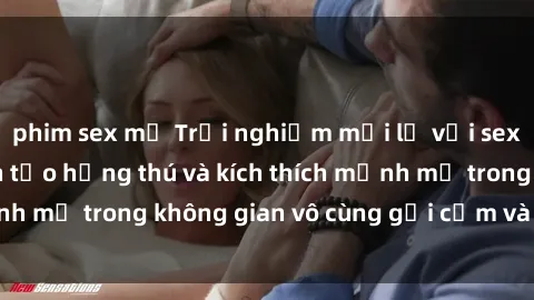 phim sex mỹ Trải nghiệm mới lạ với sex phòng tắm - Cách tạo hứng thú và kích thích mạnh mẽ trong không gian vô cùng gợi cảm và lãng mạn