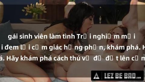 gái sinh viên làm tình Trải nghiệm mới lạ: Sex trong xe hơi đem lại cảm giác hưng phấn, khám phá. Hãy khám phá cách thú vị để đốt lên cảm xúc trong cuộc tình!