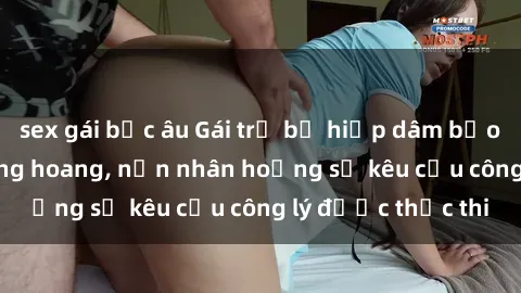 sex gái bắc âu Gái trẻ bị hiếp dâm bạo lực trong khu rừng hoang, nạn nhân hoảng sợ kêu cầu công lý được thực thi