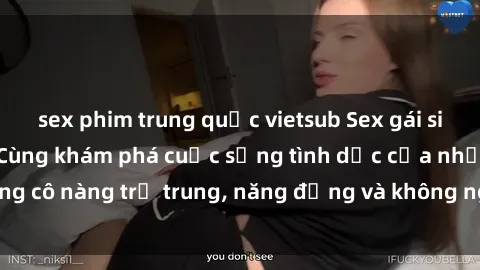sex phim trung quốc vietsub Sex gái sinh viên hot nhất: Cùng khám phá cuộc sống tình dục của những cô nàng trẻ trung, năng động và không ngần ngại thử nghiệm!