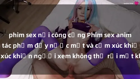 phim sex nơi công cộng Phim sex anime đỉnh cao: Những tác phẩm đầy nước mắt và cảm xúc khiến người xem không thể rời mắt khỏi màn hình