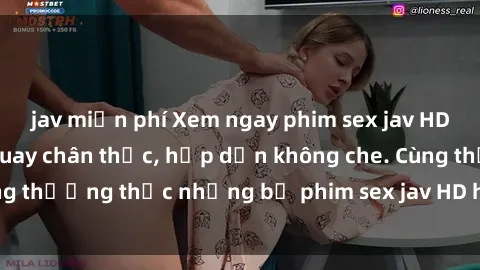 jav miễn phí Xem ngay phim sex jav HD với những cảnh quay chân thực, hấp dẫn không che. Cùng thưởng thức những bộ phim sex jav HD hot nhất hiện nay!